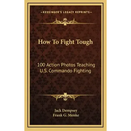 How to Fight Tough: 100 Action Photos Teaching U.S. Commando Fighting