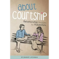 About Courtship: Relationship Principles for Adventists