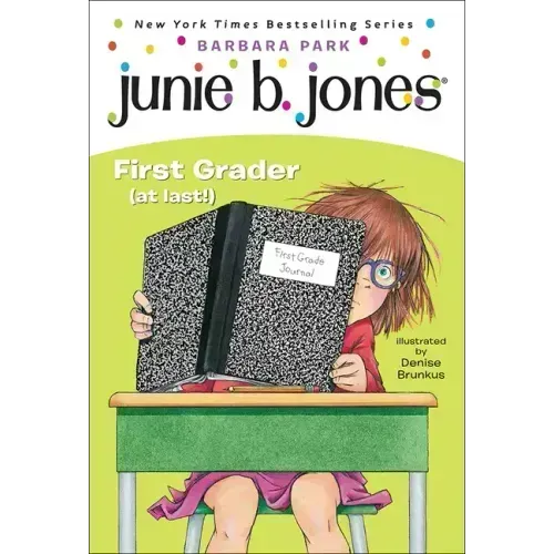 Junie B. Jones, First Grader (at Last!): A Junie B. Jones Book, #18