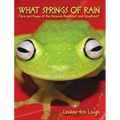 What Springs of Rain: Flora and Fauna of the Amazon Rainforest and Cloudforest