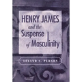 Henry James and the Suspense of Masculinity
