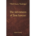 The Adventures of Tom Sawyer (World Classics, Unabridged)