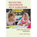 Multicultural Education in an Age of Globalization: Compelling Issues for Engagement