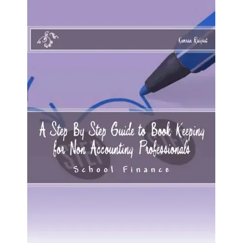 A Step By Step Guide to Book Keeping for Non Accounting Professionals: Schools Finance