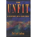 The Unfit: A History of a Bad Idea