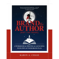 Brand the Author (Not the Book): A Workbook for Writing & Launching Your Own Author Brand Plan