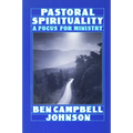 Pastoral Spirituality: A Focus for Ministry