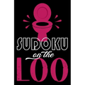 Sudoku On The Loo, Have Fun While You Poo: 100 Large Print, Medium Sudoku Puzzles with Solutions (The Ultimate Brain Games & Number Logic Puzzle Book