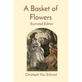 A Basket of Flowers: Illustrated Edition