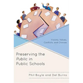 Preserving the Public in Public Schools: Visions, Values, Conflicts, and Choices