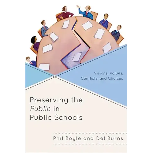 Preserving the Public in Public Schools: Visions, Values, Conflicts, and Choices