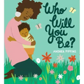 Who Will You Be?