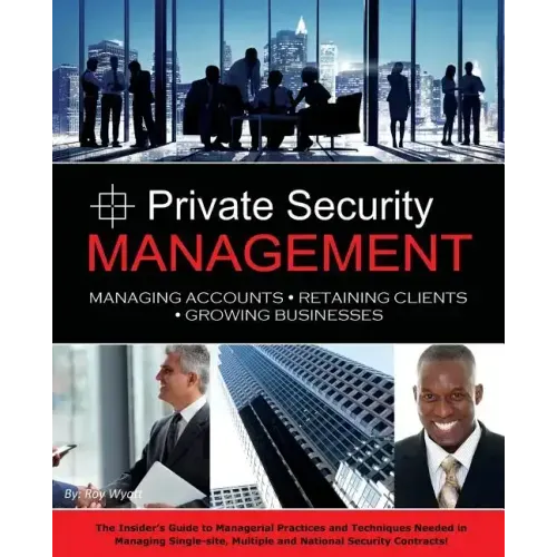 Private Security Management: Managing Accounts - Retaining Clients - Growing Businesses