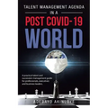 Talent Management Agenda in a Post Covid-19 World: A Practical Talent and Succession Management Guide for Professionals, Executives and Business Leade