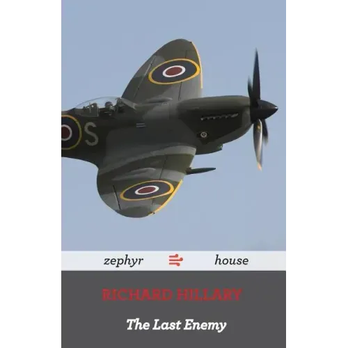The Last Enemy by Richard Hillary: A World War Two Memoir by a Spitfire Pilot