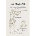 La Marine: The French Colonial Soldier in Canada, 1745-1761