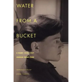 Water from a Bucket: A Diary 1948-1957