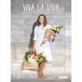Viva La Vida: Recetas Para Nutrirte En Cuerpo Y Alma / Live Life: Recipes to Nourish Your Body and Soul