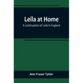 Leila at Home; a continuation of Leila in England