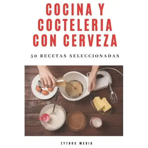 Cocina y Coctelería con Cerveza: 50 recetas seleccionadas