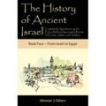 The History of Ancient Israel: Completely Synchronizing the Extra-Biblical Apocrypha Books of Enoch, Jasher, and Jubilees: Book 4 From Israel to Egyp