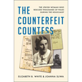 The Counterfeit Countess: The Jewish Woman Who Rescued Thousands of Poles During the Holocaust