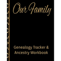 Our Family Genealogy Tracker & Ancestry Workbook: Research Family Heritage and Track Ancestry in this Genealogy Workbook 8x10 � 90 Pages