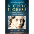 In Search of the Blonde Tigress: The Untold Story of Eleanor Jarman