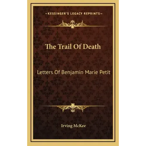 The Trail of Death: Letters of Benjamin Marie Petit
