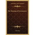 The Meaning of Freemasonry