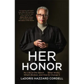 Her Honor: My Life on the Bench...What Works, What's Broken, and How to Change It