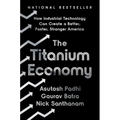 The Titanium Economy: How Industrial Technology Can Create a Better, Faster, Stronger America