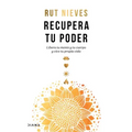 Recupera Tu Poder / Reclaim Your Power: Libera Tu Mente Y Tu Cuerpo Y Vive Tu Propia Vida