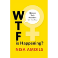 Wtf Is Happening: Women Tech Founders on the Rise