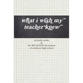 what i wish my teacher knew