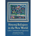 Hmong Refugees in the New World: Culture, Community and Opportunity