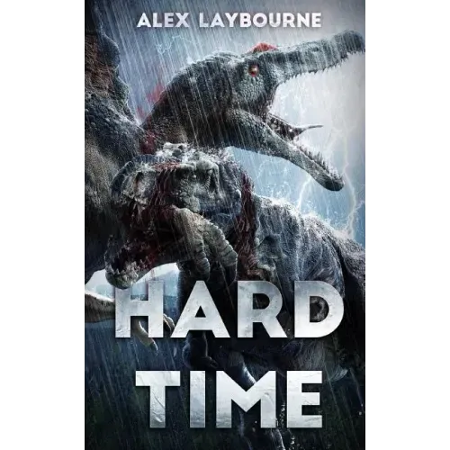 Hard Time: A Dinosaur Thriller