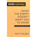 Sidestepped: What the Enemy Doesn't Want You to Know That Can Change Your Life