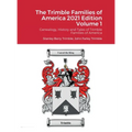 The Trimble Families of America 2021 Edition Volume 1: Genealogy, History and Tales of Trimble Families of America