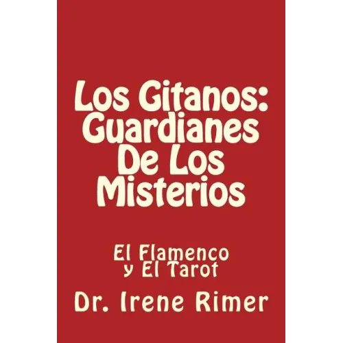 Los Gitanos: Guardianes De Los Misterios: El Flamenco y El Tarot
