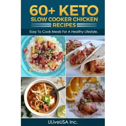 60+ KETO Slow Cooker Chicken Recipes: Easy To Cook Meals For A Healthy Lifestyle.
