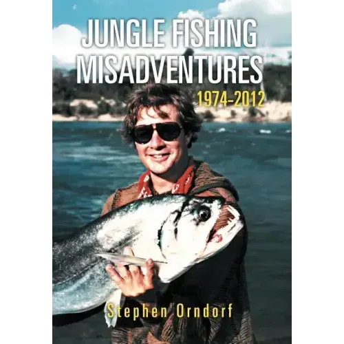 Jungle Fishing Misadventures 1974-2012