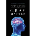 Fifty Shades of Gray Matter