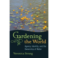 Gardening the World: Agency, Identity and the Ownership of Water