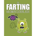 The Farting Halloween Coloring Book: Funny Gift Providing Hours Of Silly Entertainment