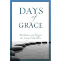 Days of Grace: Meditation and Practices for Living with Illness