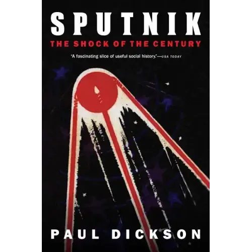Sputnik: The Shock of the Century