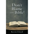 Don't Blame The Bible!