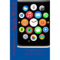 Apple Watch: The Best Tips & Support Guidebook
