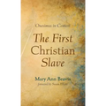 The First Christian Slave: Onesimus in Context